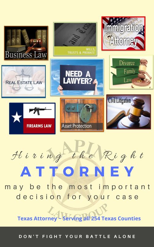Lapin Law Offices represents clients in all 254 Texas Counties in the areas of Asset Protection, Business and Corporate Law, Contract Law, Estate Planning, Probate and Trust Administration, Divorce & Family Law, Firearms and 2nd Amendment Law, Immigration Law, Real Estate Investor Law, Securities Law and Private Placements. Visit LapinLawTX.com